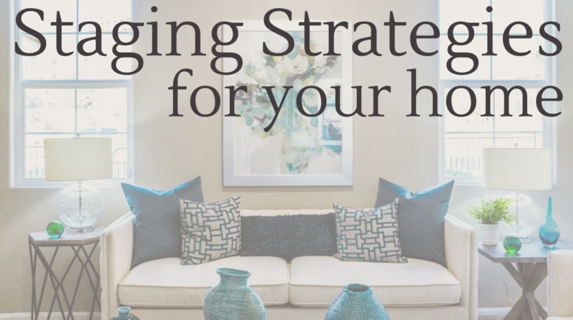 Staging strategies for selling your home